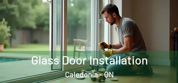  Glass Door Installation Caledonia - ON