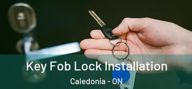 Key Fob Lock Installation Caledonia - ON